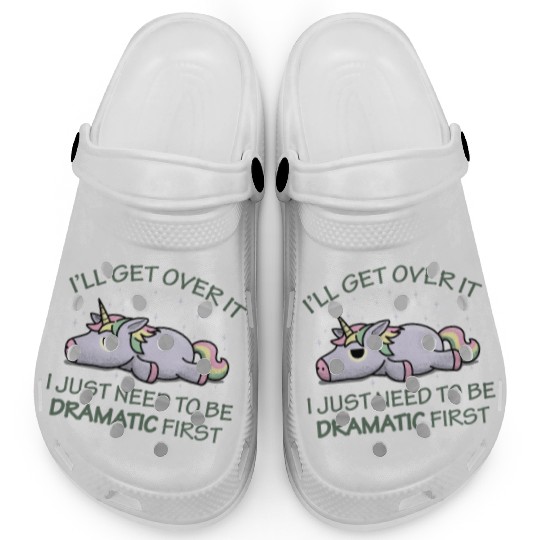 I'll get over it I just need to be dramatic first Clogs