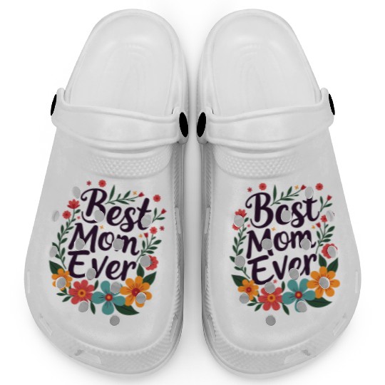 Best Mom Ever Mother's Day Flowers Clogs