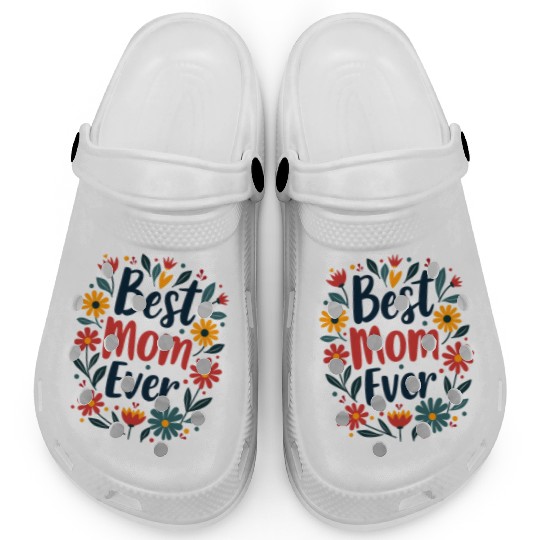 Best Mom Ever Mother's Day Flowers Clogs