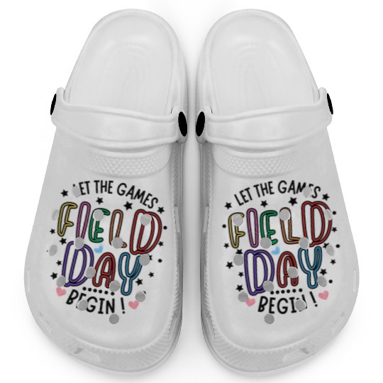 Let The Games Begin Field Day Teacher Student Clogs