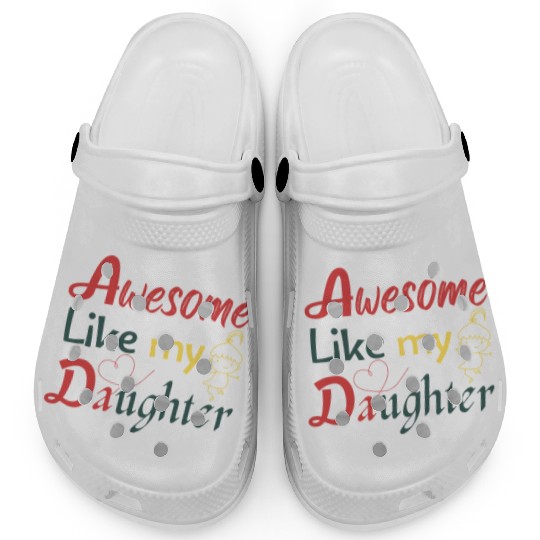 Awesome Like My Daughter – Cute Quote Clogs