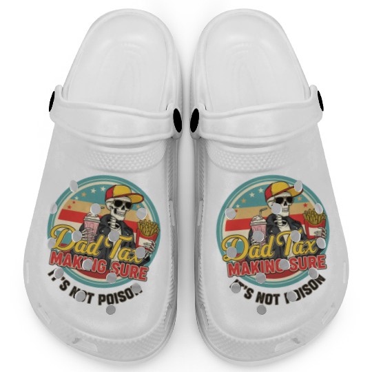 Funny Dad Tax Making Sure It's Not Poison Clogs