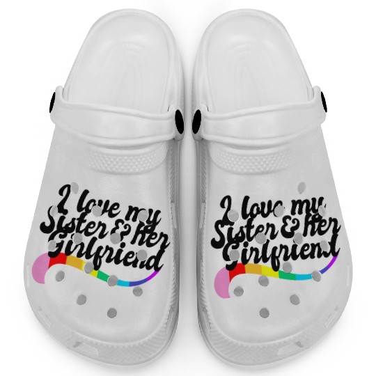 I love my sister & her girlfriend proud sibling Clogs