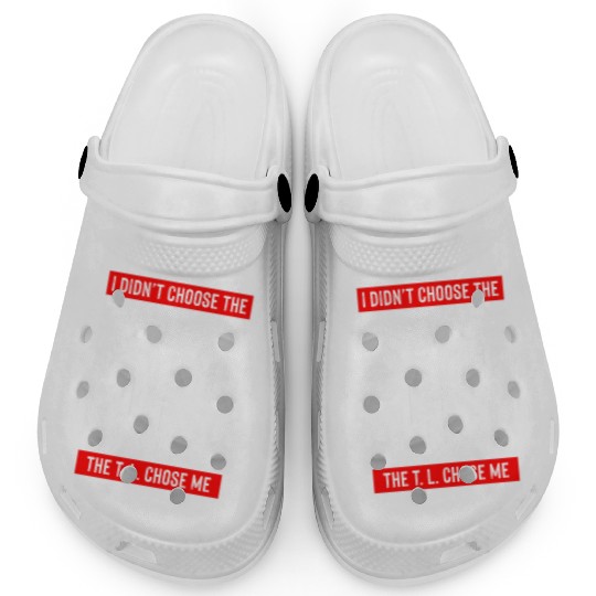 Thug Life Chose Me Funny Urban Quote Clogs