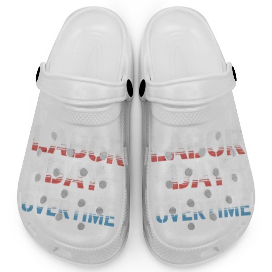 Because Weekends Deserve Overtime Labor Day Clogs