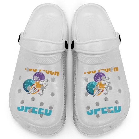 Too Much Is Never Enough Speed Motorcycle Racing Clogs