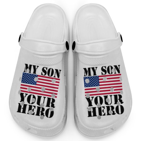 MY SON YOUR HERO AMERICAN FLAG US ARMED FORCES Clogs