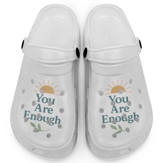 You Are Enough – Mental Health Affirmation Design Clogs