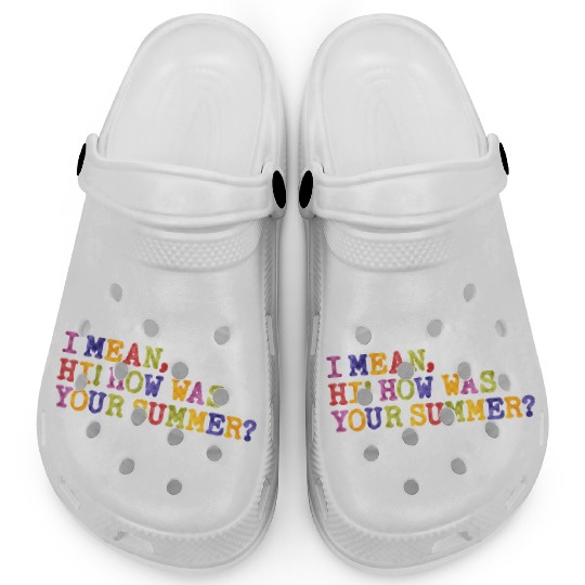 Here We Go Again Hi How Was Your Summer Teacher Clogs