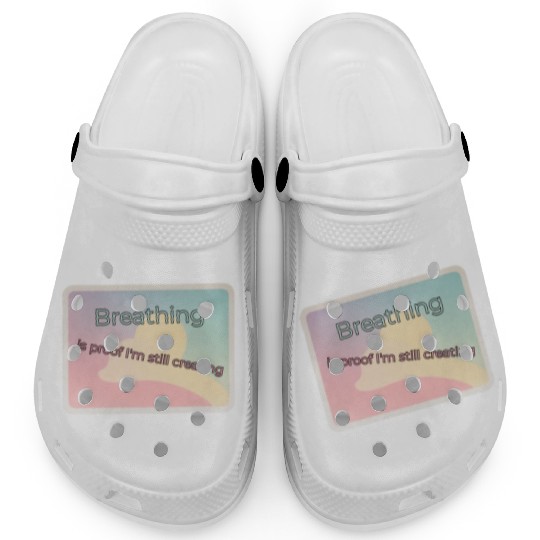 Proof of Creativity Breath Quote Clogs
