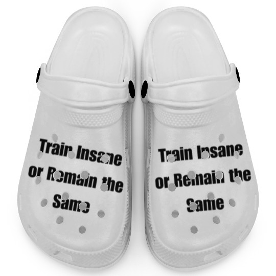 Train Insane or Remain the Same Clogs