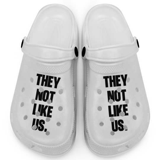 They not like us kendrick Funny Sarcasm, Offensive Clogs