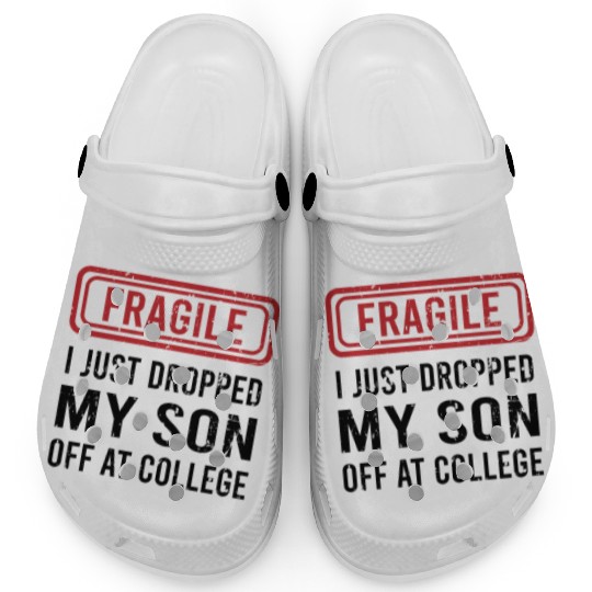 Fragile I Just Dropped My Son Off at College Clogs