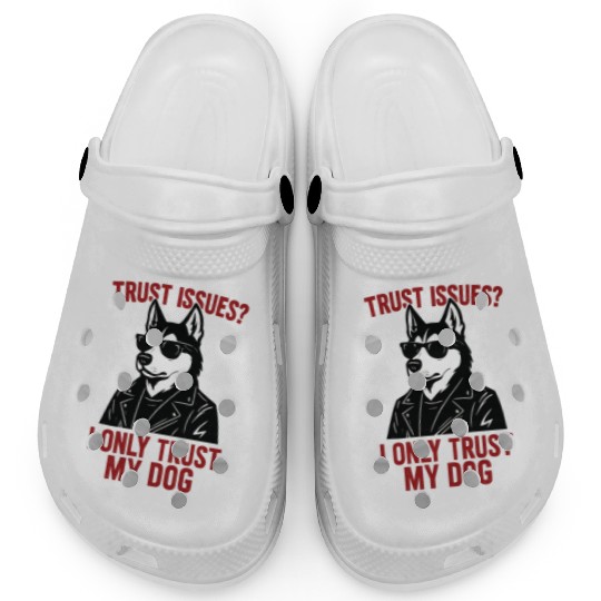 Trust Issues Husky Dog Clogs