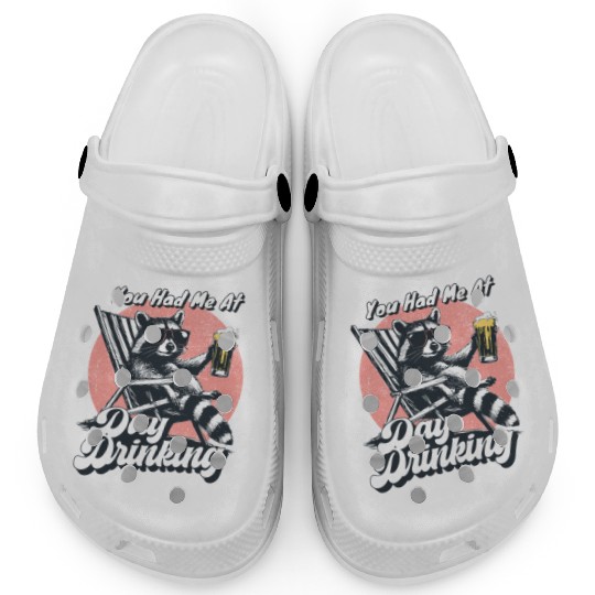 You Had Me At Day Drinking Humorous Racoon Clogs