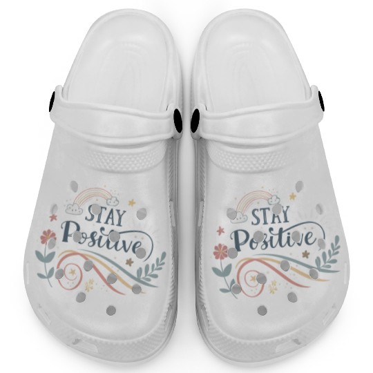 stay positive motivational quotes  Clogs