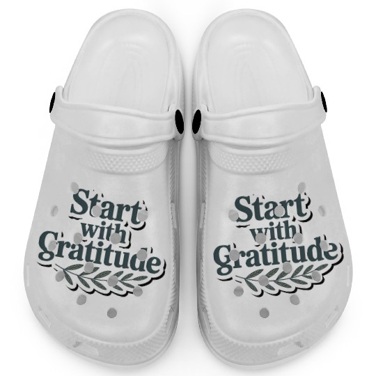 Inspirational Quote Start with Gratitude Clogs