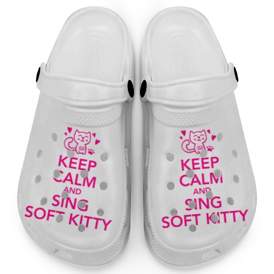 Keep calm and sing soft kitty Clogs