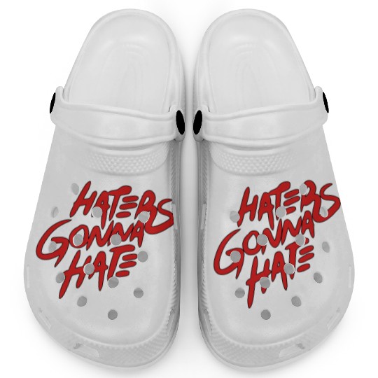 haters gonna hate Clogs