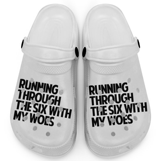 Running Through The Six With My Woes Clogs