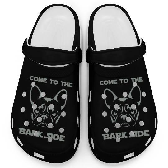 French Bulldog - Come to the Bark Side - Frenchie Clogs