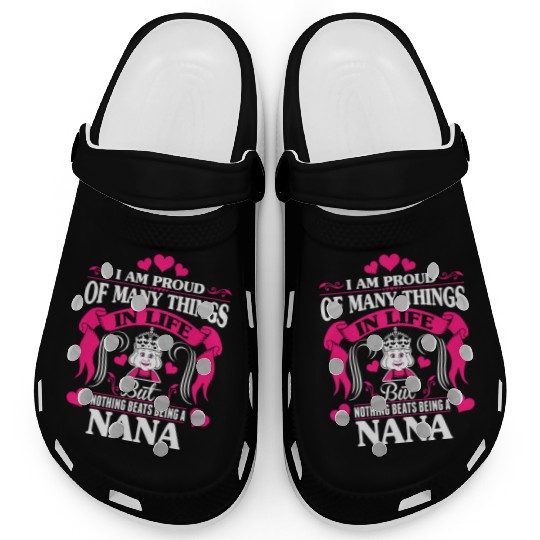 Proud Many Things In Life Nothing Beats Being Nana Clogs
