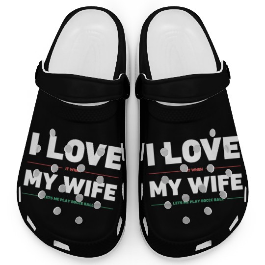 I Love My Wife | Funny Bocce Ball Design Clogs