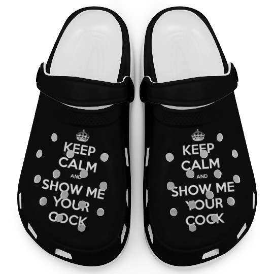 keep calm and show me your cock Clogs