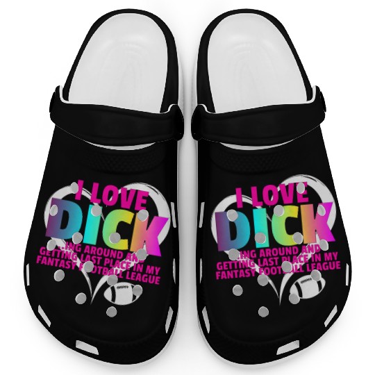 Fantasy Football Loser - I Love Dicking Around Clogs