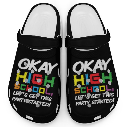 Okay High School Get Party Started Back School Clogs