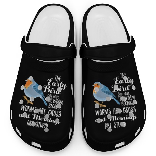 Early Blue Bird Worm Morning Stupid Night Owl Gift Clogs