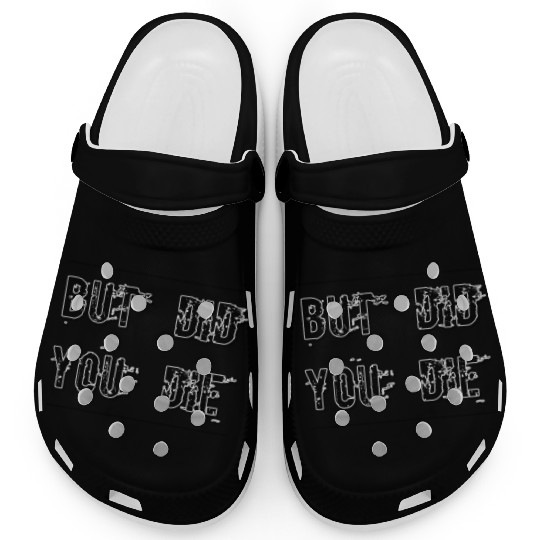 But Did You Die - Funny Workout Clogs