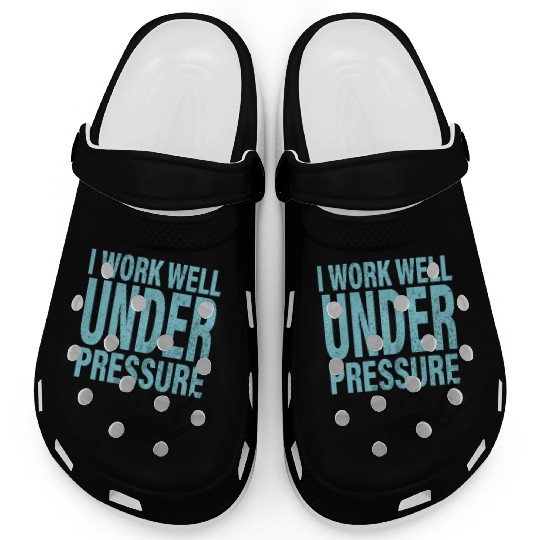 I work well under pressure for scuba diver Clogs