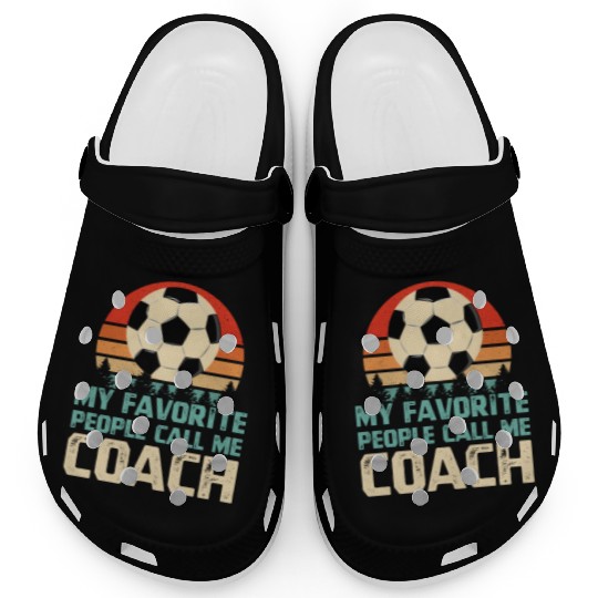 My Favorite People Call Me Soccer Coach Clogs