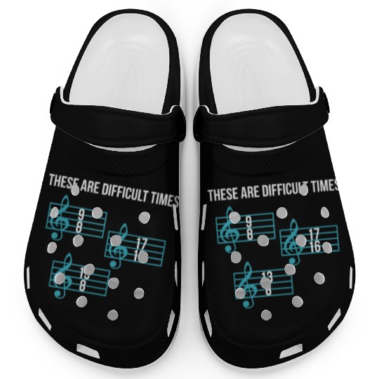 These Are Difficult Times Funny Music Teacher Clogs