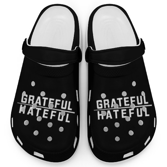 Grateful Over Hateful Clothing Clogs