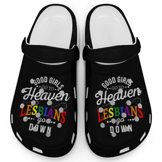 Good girls go to heaven lesbians go down Clogs