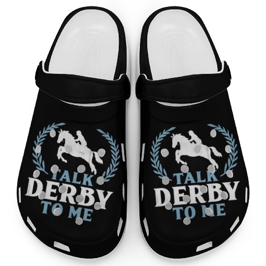 Talk Derby To Me Horse Racing birthday,gift,cool,c Clogs