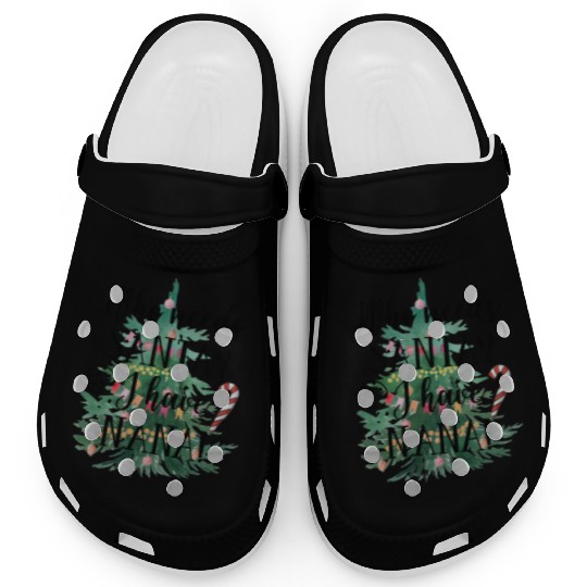 Who needs Santa I have nana Clogs