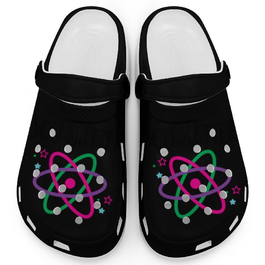 You Matter, Funny Science nerd, Scientist, Science Clogs