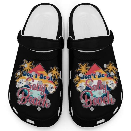 Don't Be A Salty Beach Vacation Pun Clogs