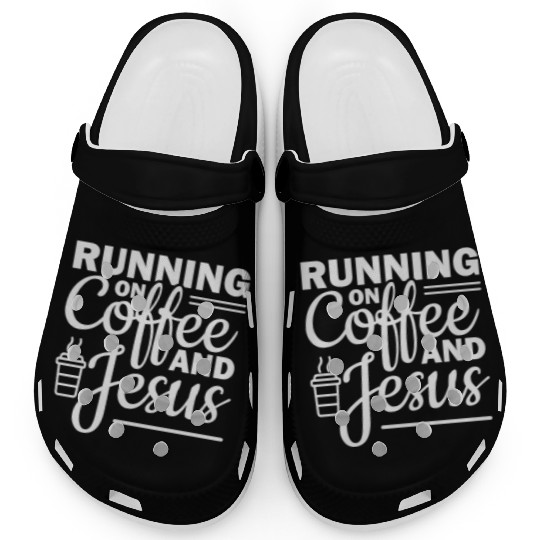 Running on coffee and jesus Clogs