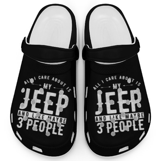 All i care about is my Jeep and maybe 3 people Clogs