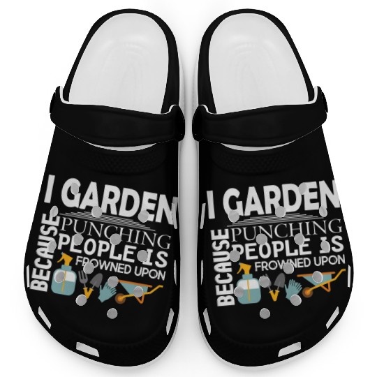 I Garden Because Punching People Is Frowned Upon Clogs