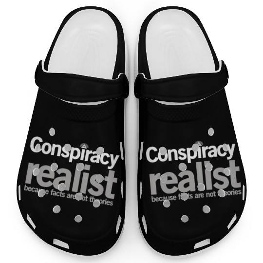 Conspiracy Realist Conspiracy Theorist Paranoia Gi Clogs