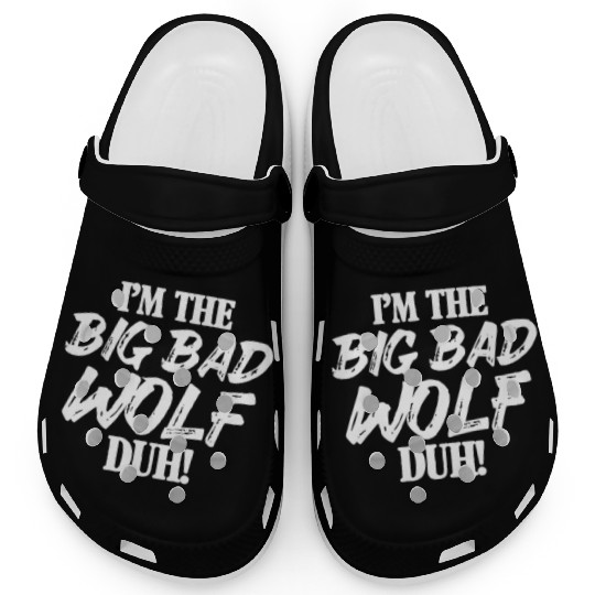 I'm The Big Bad Wolf Duh Clogs