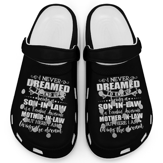 Son in law of a freakin awesome mother in law Clogs