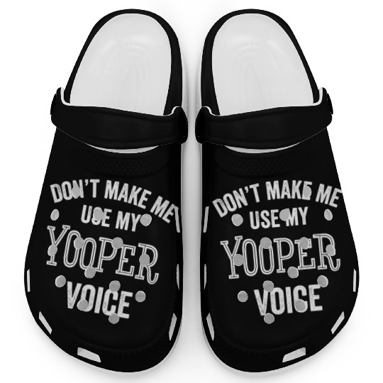 Yooper Funny Gift Up Michigan Upper Peninsula Loud Clogs