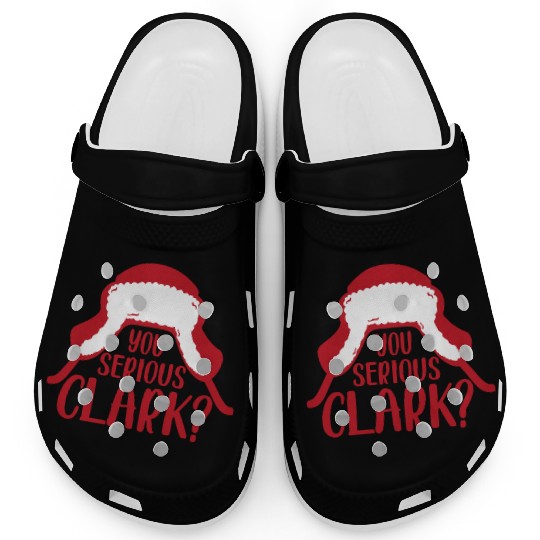 YOU SERIOUS CLARK - FUNNY CHRISTMAS Clogs