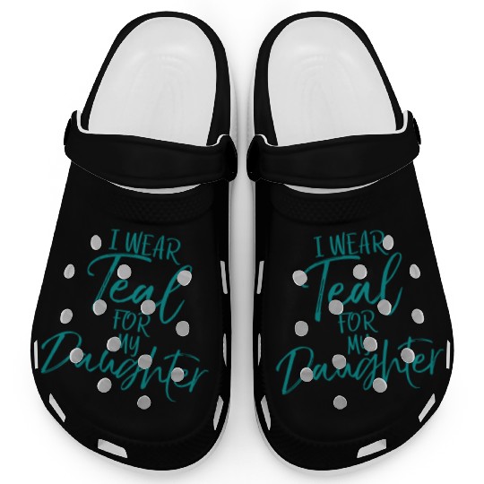 I Wear Teal My Daughter Dads Ovarian Cancer Clogs
